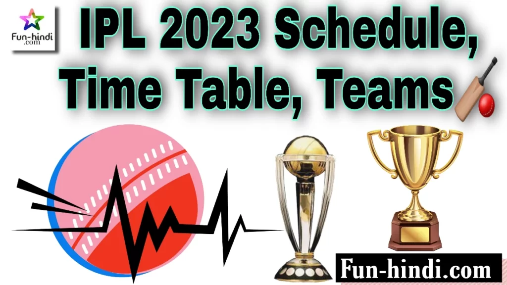 When will the ipl 2023 start? (ipl 2023 Schedule, Time Table, Team)