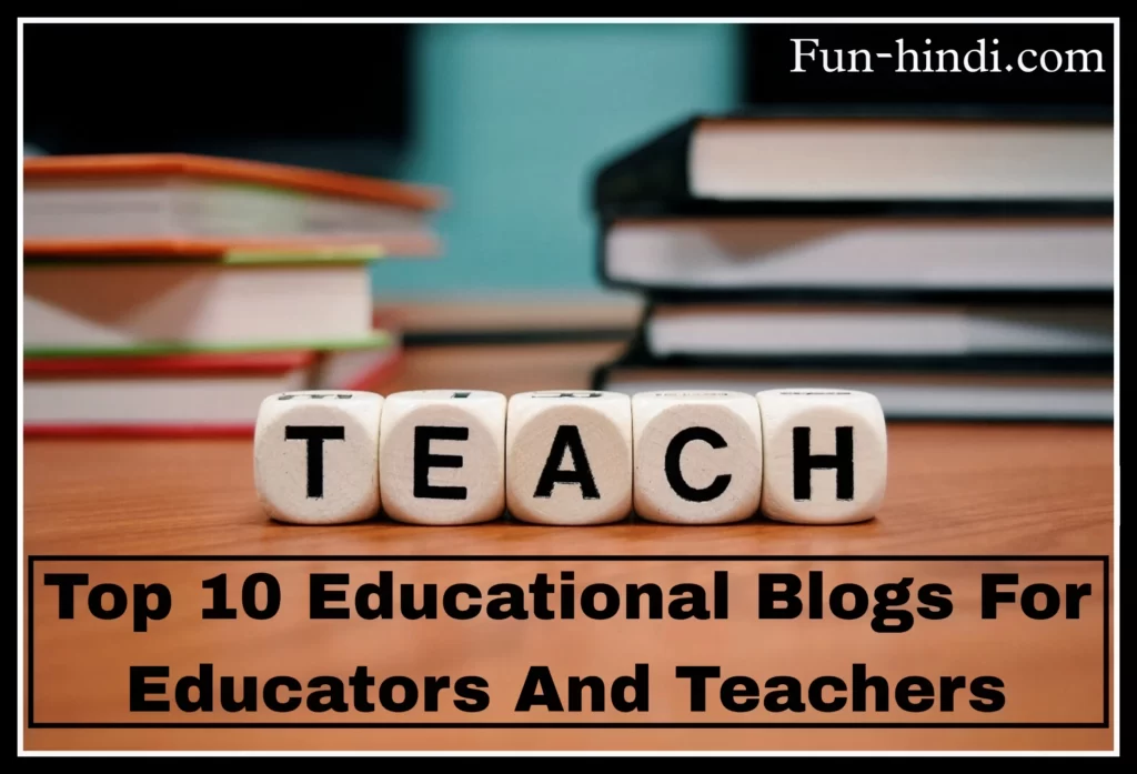 Top 10 Educational Blogs For Educators And Teachers