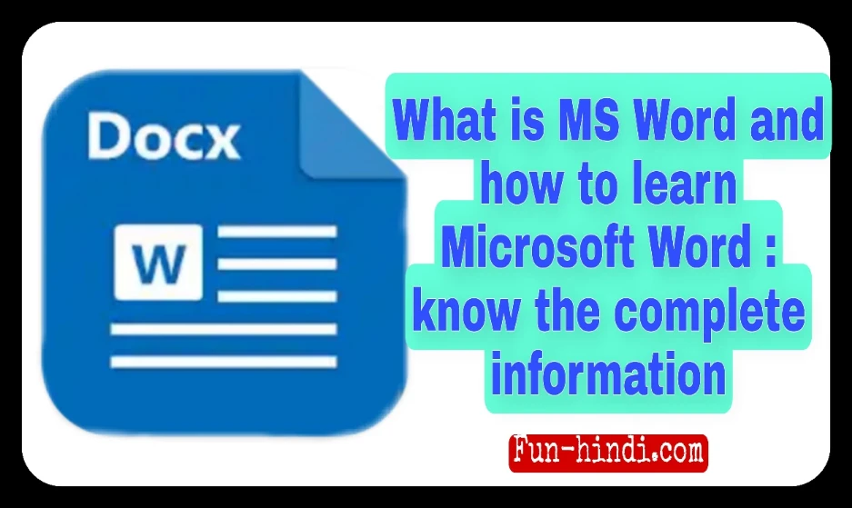 What is MS Word and how to learn Microsoft Word – know the complete information..