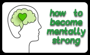 How to become mentally strong