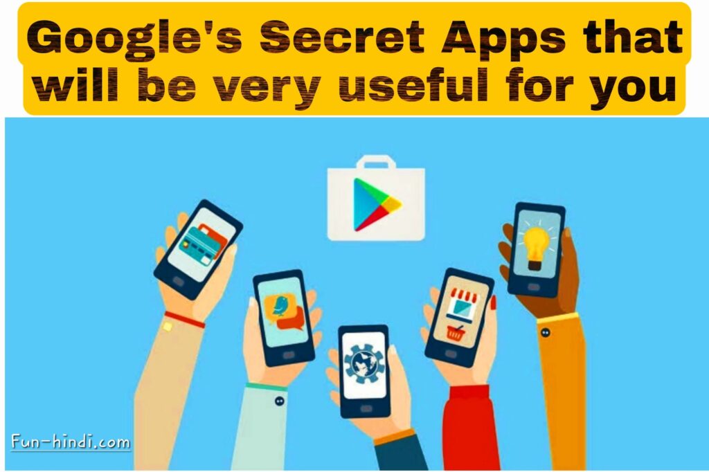 Google's Secret Apps that will be very useful for you