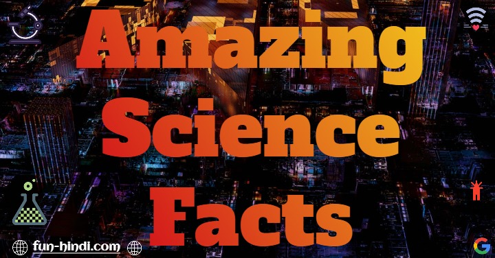 Amazing Science Facts
