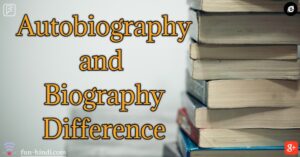 Autobiography and Biography Difference