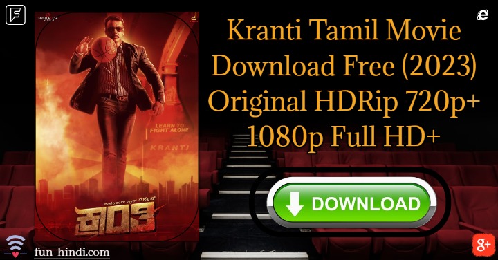 Kranti Tamil Movie Download Free (2023) Original HDRip 720p+ 1080p Full HD+