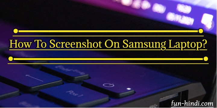 How To Screenshot On Samsung Laptop?