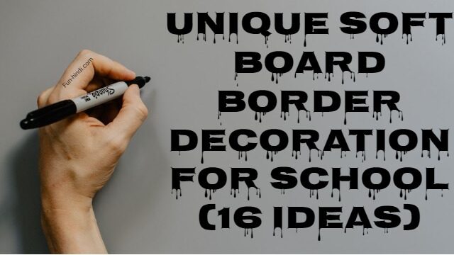 unique soft board border decoration for school