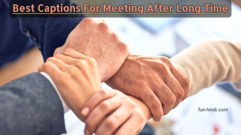 Best Captions For Meeting After Long Time