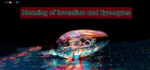Meaning of Invention and Synonyms