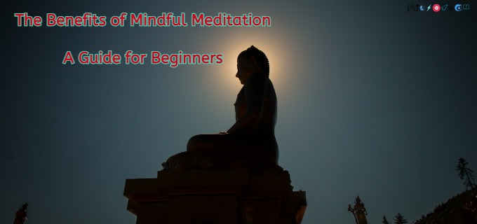 The Benefits of Mindful Meditation: A Guide for Beginners
