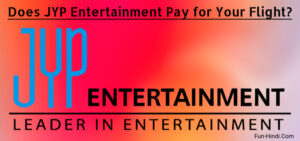 Does JYP Entertainment Pay for Your Flight?