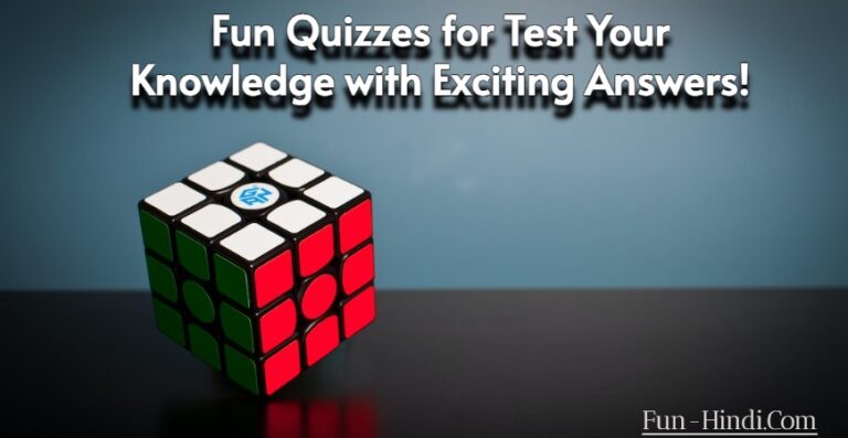 Fun Quizzes for Test Your Knowledge with Exciting Answers!