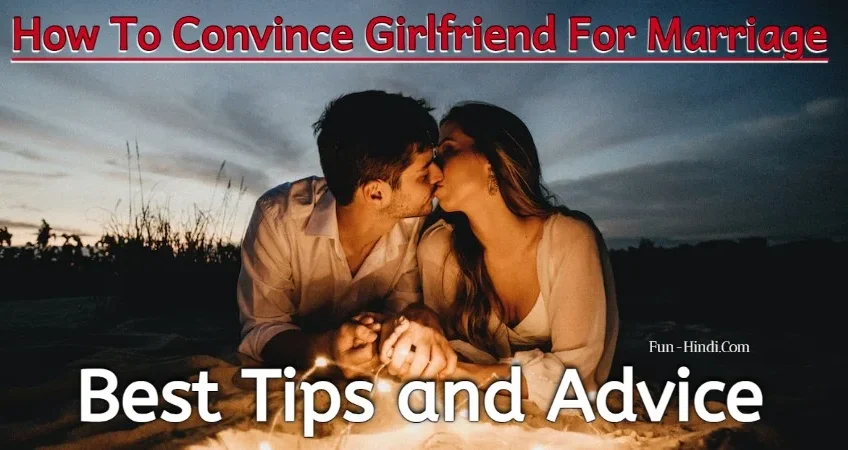 How To Convince Girlfriend For Marriage
