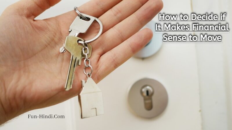 How to Decide if It Makes Financial Sense to Move