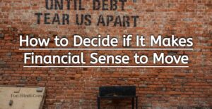 How to Decide if It Makes Financial Sense to Move