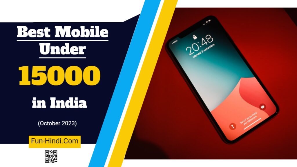 Best Mobile Under 15000 In India (October 2024)