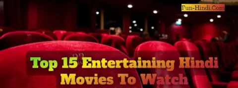 Top 15 Entertaining Hindi Movies To Watch