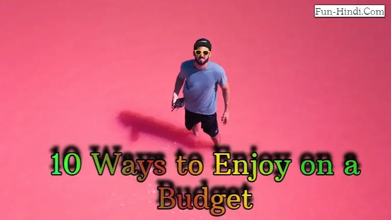 10 Ways to Enjoy on a Budget